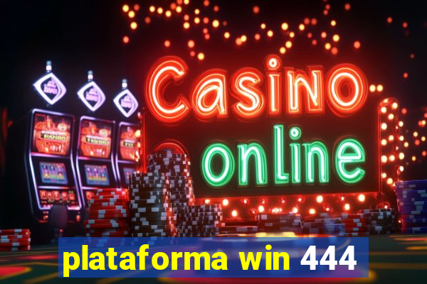 plataforma win 444